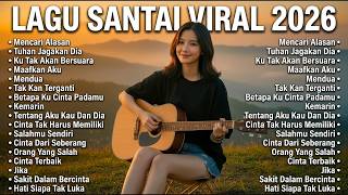 Lagu Indonesia Terpopuler 2026 🎧 ｜ Santai, Mudah Dinikmati & Menyentuh Hati – Trending TikTok 2026