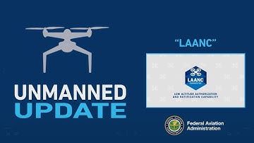Unmanned Update: Low Altitude Authorization and Notification Capability (LAANC)