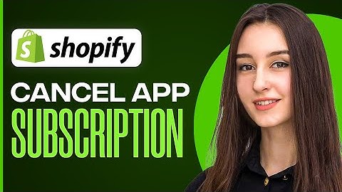 How To Cancel Shopify App Subscription (2025)