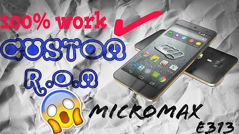 How to flash a custom ROM in micromax E313