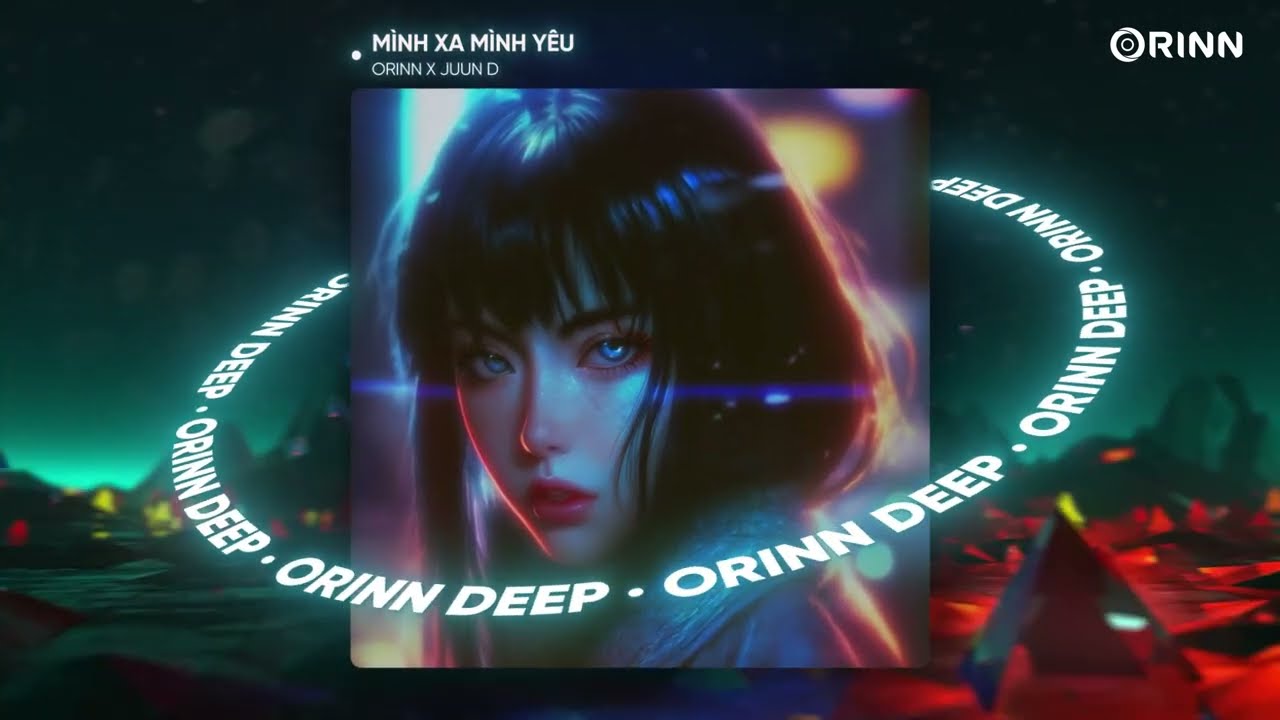 MÌNH XA MÌNH YÊU (ORINN REMIX) - JUUN D | NHẠC DEEP CHILL 2023