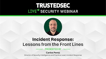 Webinar - Incident Response: Lessons From the Front Lines