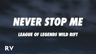 Video thumbnail of "League of Legends: Wild Rift - Never Stop Me (Lyrics) ft. Tkay Maidza"