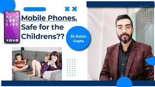 Mobile Phones, Are They Safe for Children?