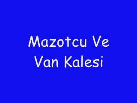 Mazotcu ve Van Kalesi