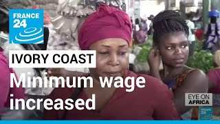 Ivory Coast rises minimum wage to counter effects of pandemic, Ukraine war • FRANCE 24 English