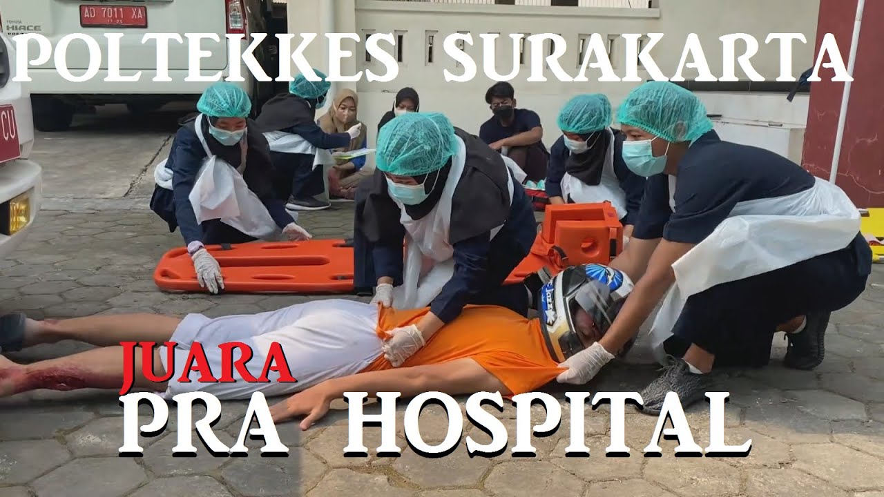 PENANGANAN EMERGENCY PRA HOSPITAL POLTEKKES KEMENKES SURAKARTA TIM JUARA 2022