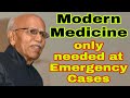 Modern Medicine only needed at Emergency Cases - Dr.B.M. Hegde