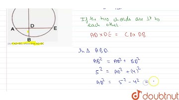 In the figure chords AE and BC intersect each other at point D (i) If /_CDE=90^(@) AB=5cm BD=4cm...