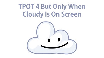 BFDI:TPOT 4 But Only When Cloudy Is On Screen