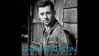 Video thumbnail of "Shawn Austin - Paradise Found (Audio Only)"