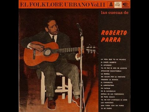 Las Cuecas de Roberto Parra (1967) - Roberto Parra. El folklore urbano vol II