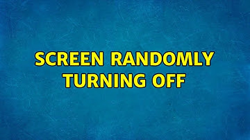 Ubuntu: Screen Randomly turning off (2 Solutions!!)