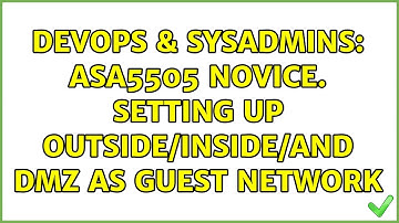 DevOps & SysAdmins: ASA5505 Novice. Setting up Outside/Inside/and DMZ as Guest Network