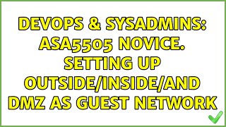 DevOps & SysAdmins: ASA5505 Novice. Setting up Outside/Inside/and DMZ as Guest Network