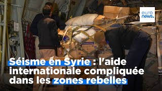 Séisme en Syrie : l'aide internationale compliquée dans les zones rebelles