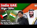 India UAE finalise CEPA. What can we expect next? | International Relations for UPSC Exams