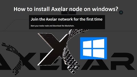 How to install Axelar node on windows?