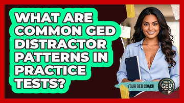 What Are Common GED Distractor Patterns In Practice Tests? - Your GED Coach