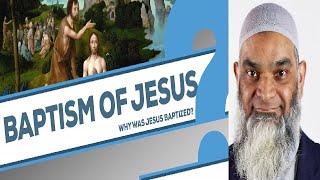 Video: If Jesus was Sinless, why was he baptized by John the Baptist? - Shabir Ally