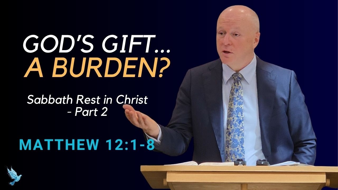 When God’s Gift Becomes a Burden | Matthew 12:1–8 | Sabbath Rest in Christ – Part 2