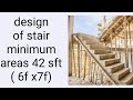 Design of stairs in minimum area  42 sft (6 foot x 7 foot).