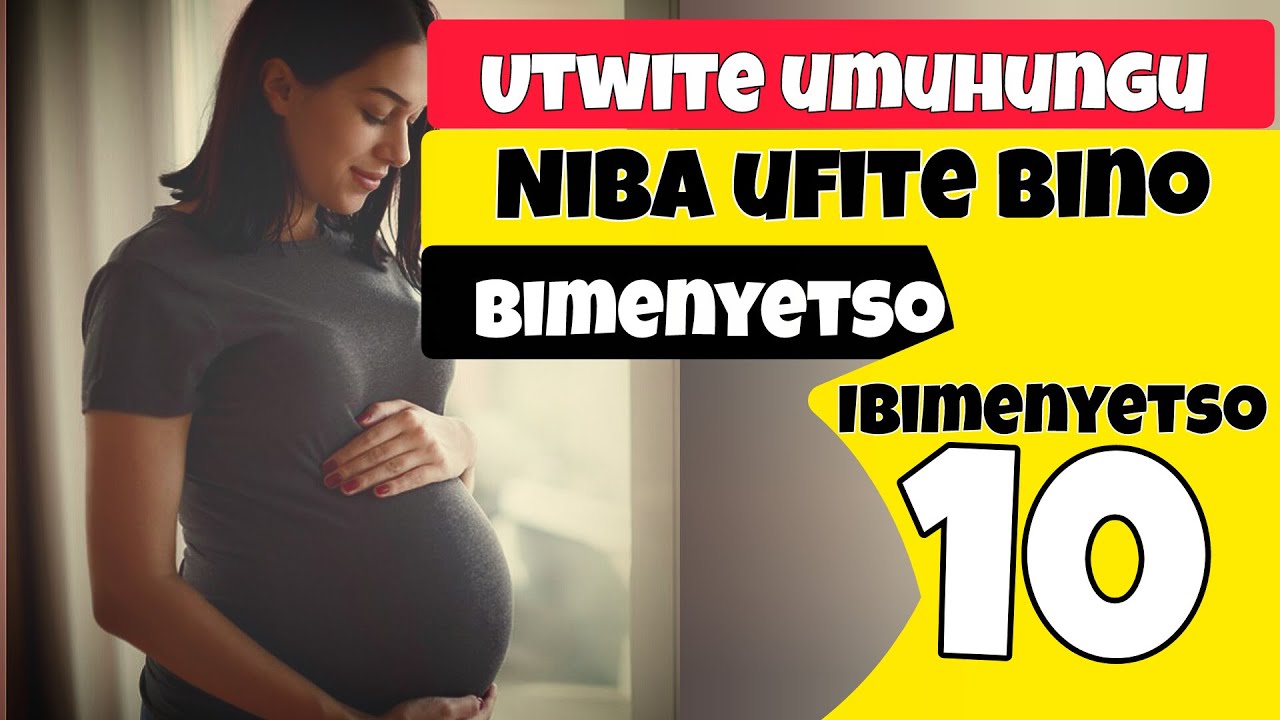 Niba ufite ibi BIMENYETSO utwite UMUHUNGU