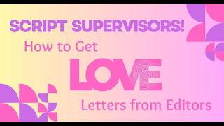 Script Supervisors! How to Get Love Letters from Editors