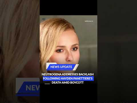 Neutrogena addresses backlash following Hayden Panettiere's death amid boycott