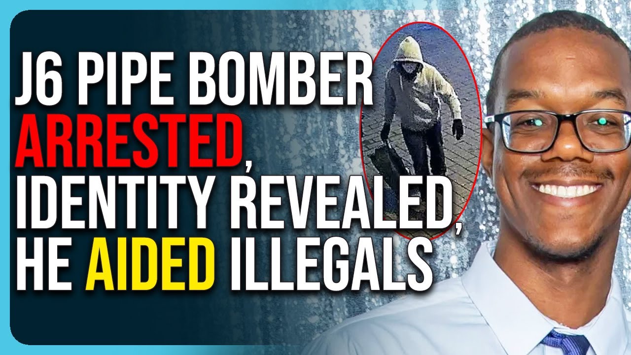 J6 Pipe Bomber ARRESTED, Identity Revealed, He Aided Illegals J6 Pipe Bomber ARRESTED, Identity Revealed, He Aided Illegals
