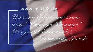 "Voyage Voyage" - Unsere Coverversion / Orig. (deutsch): Francine Jordi