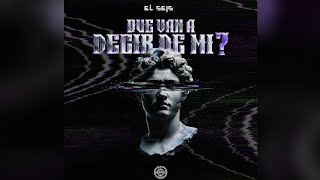Prod by EL SEIS - QUE VAN A DECIR DE MI?