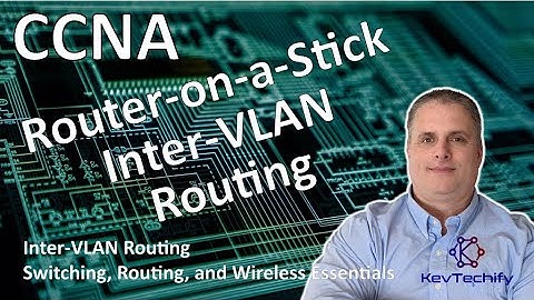Router-on-a-Stick Inter-VLAN Routing - Inter-VLAN Routing - SRWE - CCNA - KevTechify | vid 14