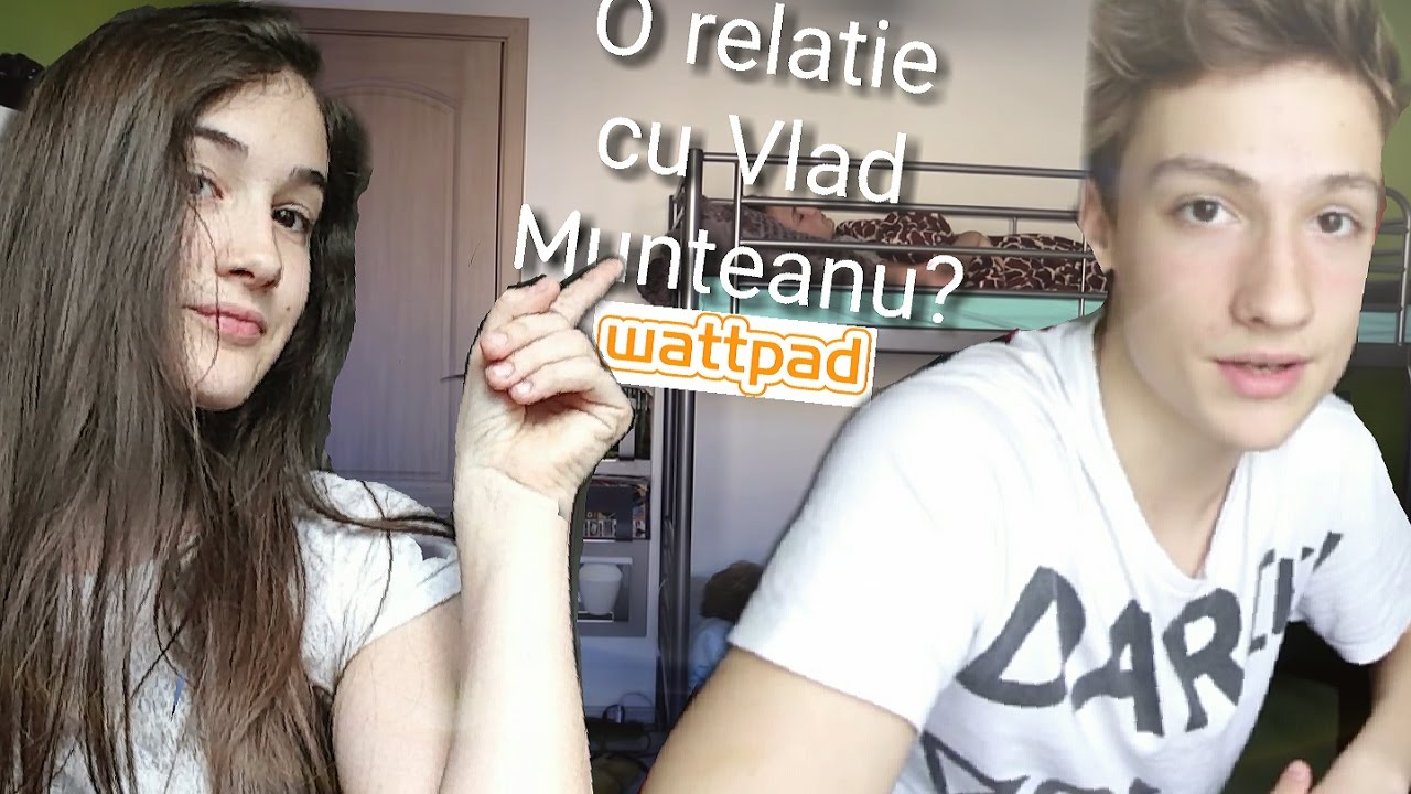 O relatie cu Vlad Munteanu | Carti Cringe de pe Wattpad - YouTube Ana Boerescu