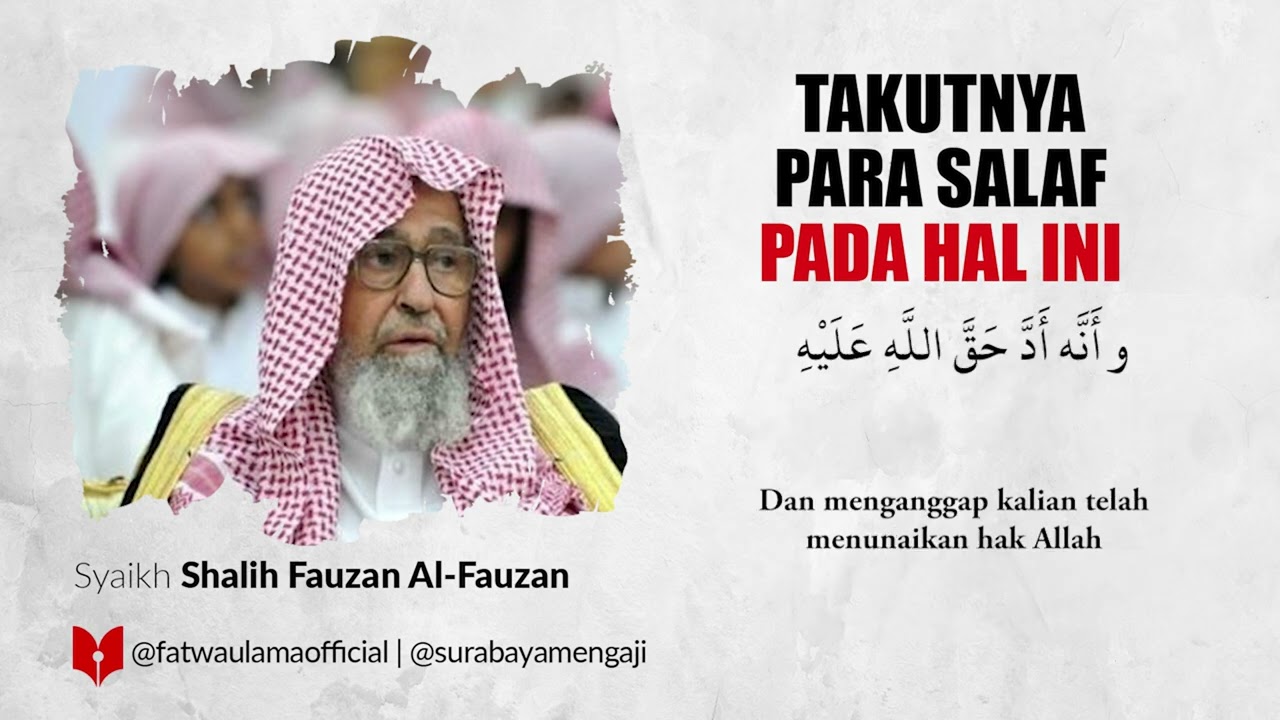 ⁣Takutnya Para Salaf Pada Hal Ini - Syaikh Shalih Fauzan Al Fauzan