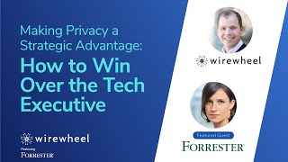 Making Privacy a Strategic Advantage: How to Win Over the Tech Executive