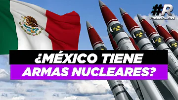 ¿Tiene México armas nucleares?