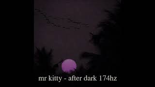 mr kitty  -  after dark  174hz