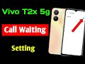Vivo t2x 5g call waiting setting | how to enable call waiting setting in Vivo t2x 5g