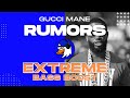 EXTREME BASS BOOST RUMORS - GUCCI MANE FT. LIL DURK