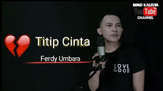 Titip Cinta - Cover By Ferdy Umbara