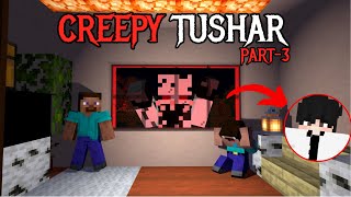 TUSHAR MONSTER BAN GYA😱Creepy Tushar Part-3 Minecraft Horror Story
