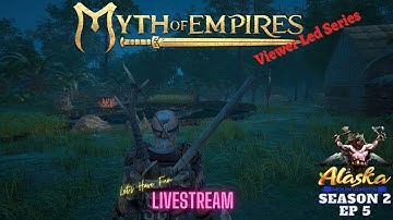 Myth of Empires Season 2 Ep 5 Livestream
