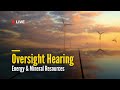 Energy & Mineral Resources Oversight Hearing | February 11, 2025