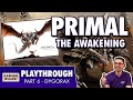 Primal: The Awakening - Campaign Playthrough &amp; Giveaway - Part 6 - Dygorax