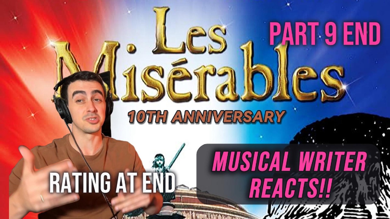 ENDING + ANALYSIS  | MUSICAL WRITER REACTS to Les Misérables 10th Anniversary - PART NINE END