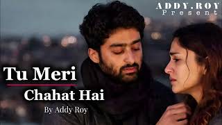 Tu Meri Chahat Hai Addy Roy Emotional Hindi Song New Song 2026 Arijit Singh Vibe