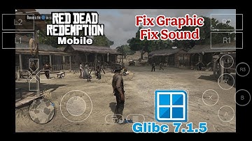 Red Dead Redemption Android Winlator Glibc 7.1.5 Fix Graphic and Sound Gameplay