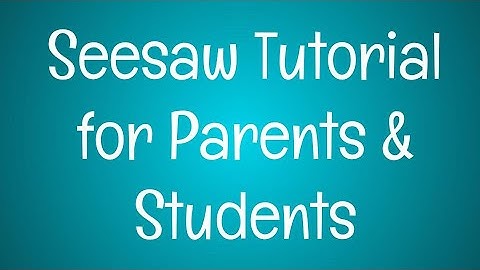 Seesaw Tutorial for Parents & Students