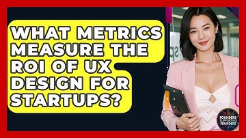 What Metrics Measure The ROI Of UX Design For Startups? - Founders Supporting Founders